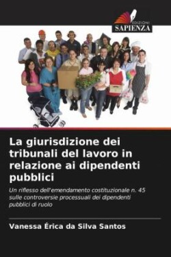 giurisdizione dei tribunali del lavoro in relazione ai dipendenti pubblici