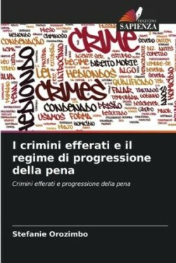 I crimini efferati e il regime di progressione della pena