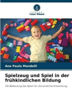 Spielzeug und Spiel in der fr�hkindlichen Bildung