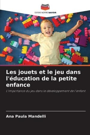 Les jouets et le jeu dans l'�ducation de la petite enfance