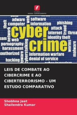 Leis de Combate Ao Cibercrime E Ao Ciberterrorismo - Um Estudo Comparativo