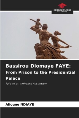 Bassirou Diomaye FAYE: From Prison to the Presidential Palace