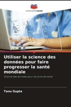 Utiliser la science des données pour faire progresser la santé mondiale