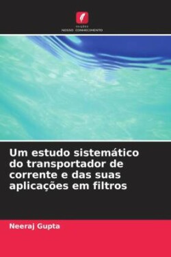 Um estudo sistemático do transportador de corrente e das suas aplicações em filtros