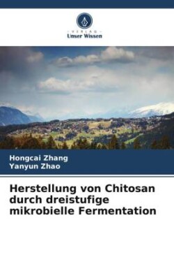 Herstellung von Chitosan durch dreistufige mikrobielle Fermentation