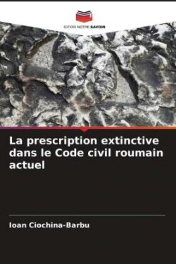 prescription extinctive dans le Code civil roumain actuel