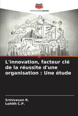 L'innovation, facteur clé de la réussite d'une organisation