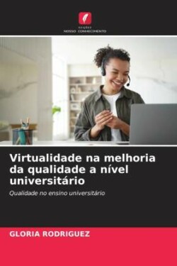 Virtualidade na melhoria da qualidade a n�vel universit�rio