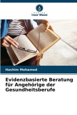 Evidenzbasierte Beratung für Angehörige der Gesundheitsberufe