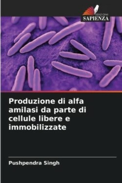 Produzione di alfa amilasi da parte di cellule libere e immobilizzate