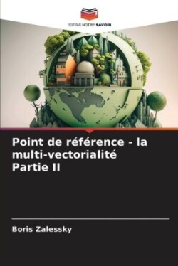 Point de r�f�rence - la multi-vectorialit� Partie II