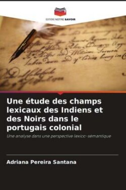 �tude des champs lexicaux des Indiens et des Noirs dans le portugais colonial