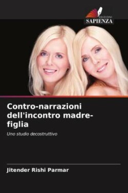 Contro-narrazioni dell'incontro madre-figlia