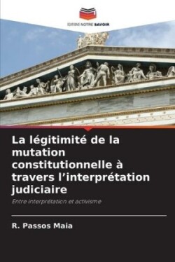 légitimité de la mutation constitutionnelle à travers l'interprétation judiciaire