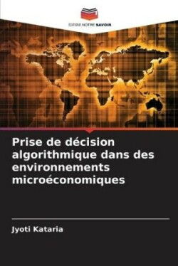 Prise de d�cision algorithmique dans des environnements micro�conomiques