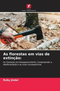 As florestas em vias de extinção