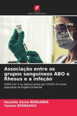 Associa��o entre os grupos sangu�neos ABO e Rhesus e a infe��o