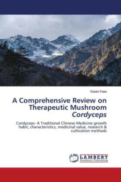 A Comprehensive Review on Therapeutic Mushroom Cordyceps