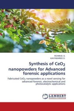 Synthesis of CeO2 nanopowders for Advanced forensic applications