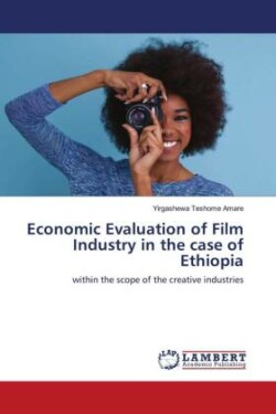 Economic Evaluation of Film Industry in the case of Ethiopia