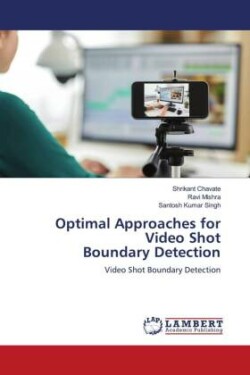 Optimal Approaches for Video Shot Boundary Detection