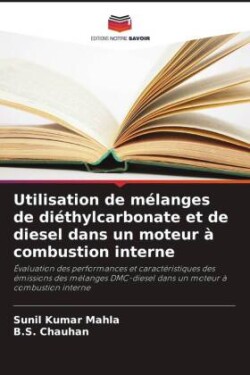 Utilisation de mélanges de diéthylcarbonate et de diesel dans un moteur à combustion interne