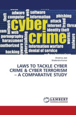 Laws to Tackle Cyber Crime & Cyber Terrorism - A Comparative Study