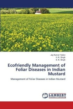 Ecofriendly Management of Foliar Diseases in Indian Mustard