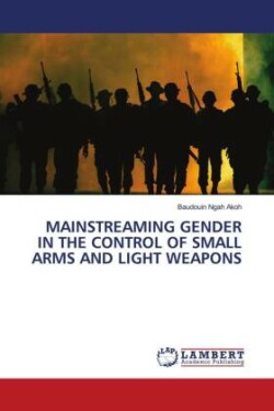 Mainstreaming Gender in the Control of Small Arms and Light Weapons