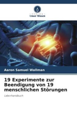 19 Experimente zur Beendigung von 19 menschlichen Störungen