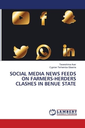 Social Media News Feeds on Farmers-Herders Clashes in Benue State