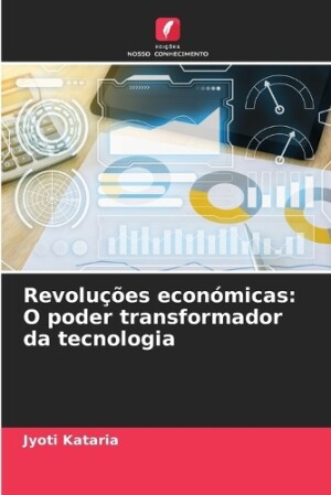 Revoluções económicas: O poder transformador da tecnologia