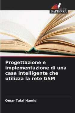 Progettazione e implementazione di una casa intelligente che utilizza la rete GSM