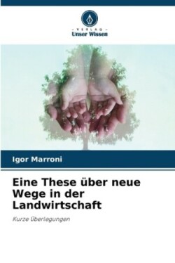 Eine These über neue Wege in der Landwirtschaft