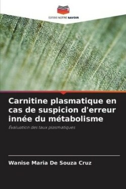 Carnitine plasmatique en cas de suspicion d'erreur innée du métabolisme