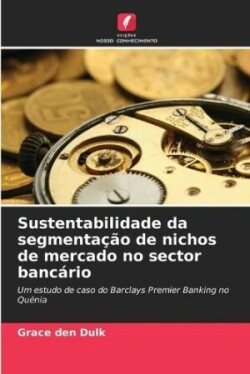 Sustentabilidade da segmentação de nichos de mercado no sector bancário