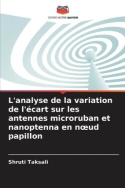 L'analyse de la variation de l'écart sur les antennes microruban et nanoptenna en noeud papillon