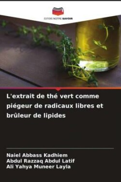 L'extrait de thé vert comme piégeur de radicaux libres et brûleur de lipides