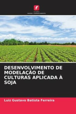 Desenvolvimento de Modela��o de Culturas Aplicada � Soja