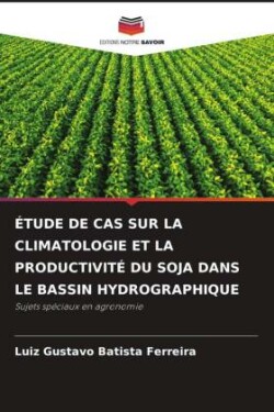 �tude de Cas Sur La Climatologie Et La Productivit� Du Soja Dans Le Bassin Hydrographique