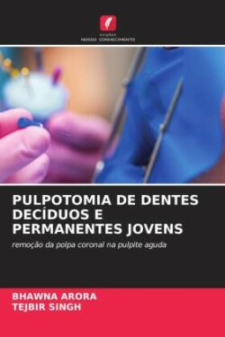 Pulpotomia de Dentes Decíduos E Permanentes Jovens