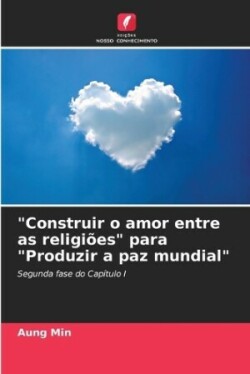 "Construir o amor entre as religi�es" para "Produzir a paz mundial"