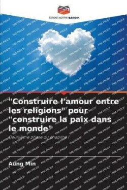 "Construire l'amour entre les religions" pour "construire la paix dans le monde"