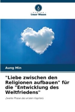 "Liebe zwischen den Religionen aufbauen" für die "Entwicklung des Weltfriedens"