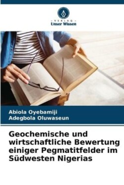 Geochemische und wirtschaftliche Bewertung einiger Pegmatitfelder im Südwesten Nigerias