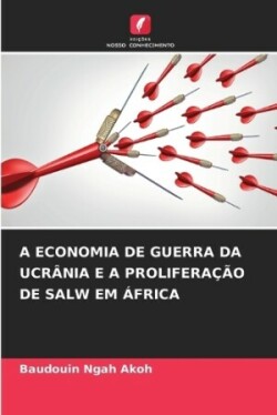 Economia de Guerra Da Ucr�nia E a Prolifera��o de Salw Em �frica