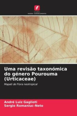 Uma revisão taxonómica do género Pourouma (Urticaceae)