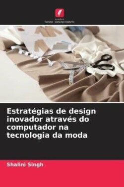 Estrat�gias de design inovador atrav�s do computador na tecnologia da moda