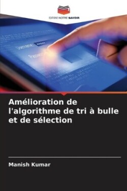 Amélioration de l'algorithme de tri à bulle et de sélection