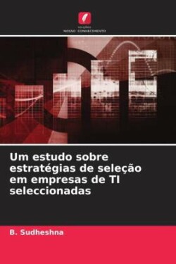 Um estudo sobre estrat�gias de sele��o em empresas de TI seleccionadas